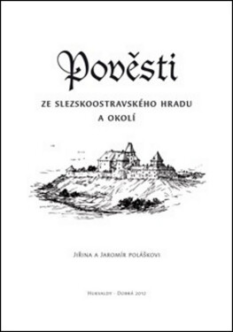 Pověsti ze slezskoostravského hradu a okolí - Jiřina Polášková, Jaromír Polášek