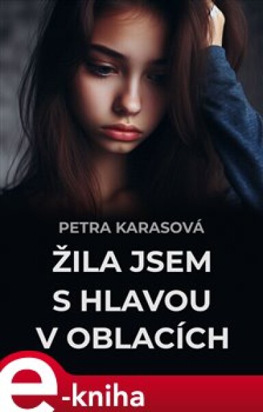 Žila jsem s hlavou v oblacích - Petra Karasová e-kniha