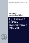 Veterinární léčiva pro posluchače farmacie - Lubomír Ducháček, Jiří Lamka - e-kniha