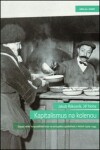 Kapitalismus na kolenou - Dopad velké hospodářské krize na evropskou společnost v letech 1929-1934 - Jiří Noha