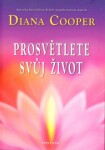 Prosvětlete svůj život Diana Cooper