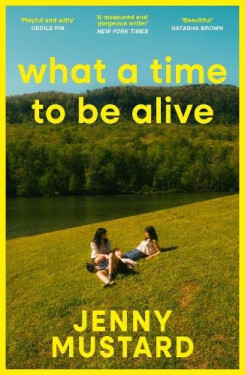 What A Time To Be Alive - Jenny Mustard