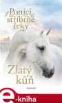 Poníci od stříbrné řeky - Zlatý kůň - Amanda Willsová e-kniha