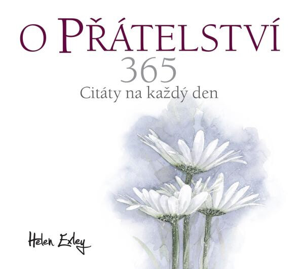 O přátelství 365 - Citát na každý den - Helen Exleyová