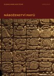 Náboženství Mayů - Zuzana Marie Kostićová