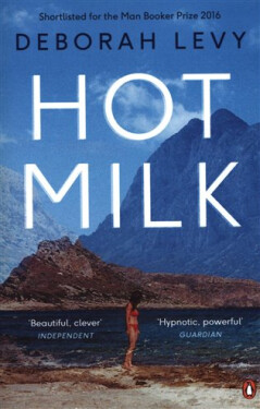 Hot Milk, 1. vydání - Deborah Levy
