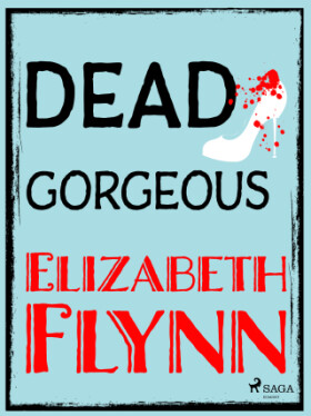 Dead Gorgeous - Elizabeth Flynn - e-kniha