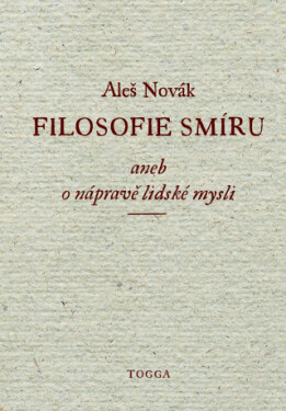 Filosofie smíru, aneb, O nápravě lidské mysli - Aleš Novák - e-kniha