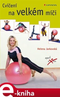 Cvičení na velkém míči - Helena Jarkovská e-kniha