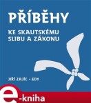 Příběhy ke skautskému slibu a zákonu - Jiří Zajíc e-kniha