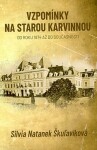 Vzpomínky na starou Karvinnou od roku 1874 až do současnosti - Silvia Škuľavíková