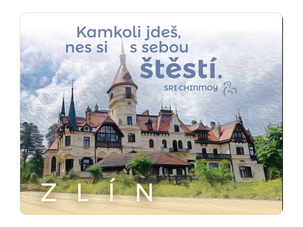 Magnet na lednici Zlín "Kamkoli jdeš, nes si s sebou štěstí" - Sri Chinmoy