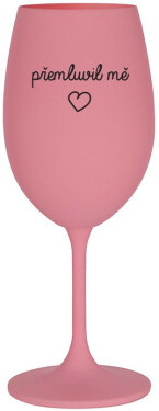 PŘEMLUVIL MĚ růžová sklenice na víno 350 ml
