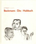 Beckmann/Dix/Hubbuch