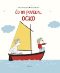 Čo mi povedal ocko - Astrid Desbordes