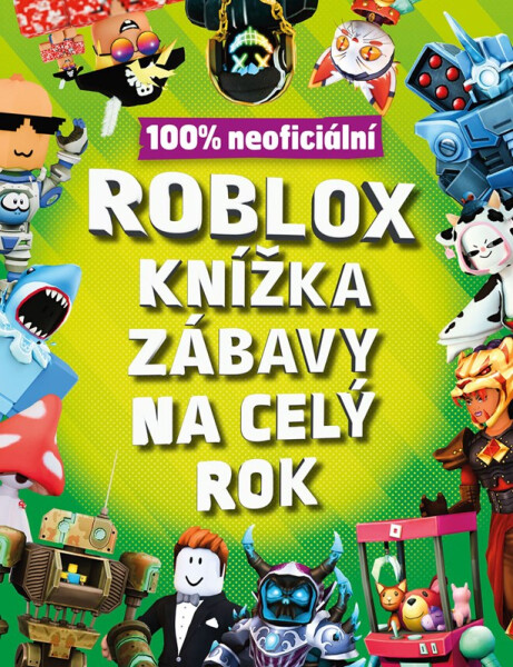 Roblox 100% neoficiální - Knížka zábavy na celý rok - kolektiv
