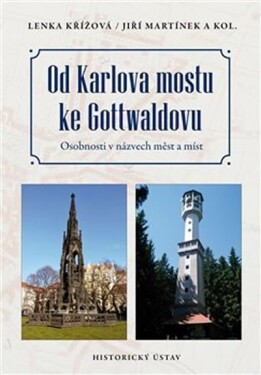 Od Karlova mostu ke Gottwaldovu Lenka Křížová,