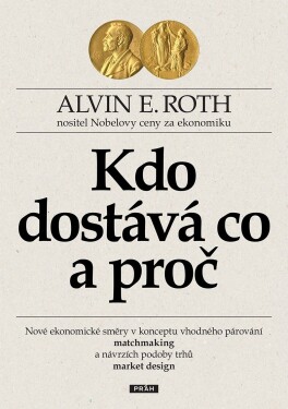 Kdo dostává co a proč - Alvin E. Roth