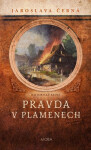 Pravda v plamenech - Jaroslava Černá