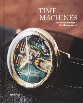 Time Machines: How Watches Shaped the Modern World - Blake Z. Rong