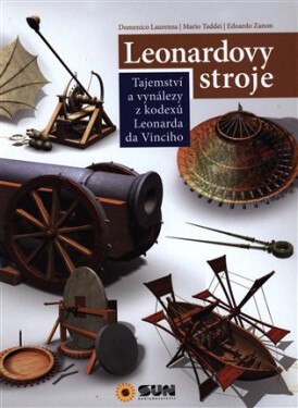 Leonardovy stroje - Tajemství a vynálezy z kodexů Leonarda da Vinciho, 1. vydání - Mario Taddei