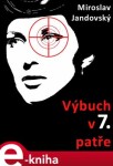 Výbuch v 7. patře - Miroslav Jandovský e-kniha