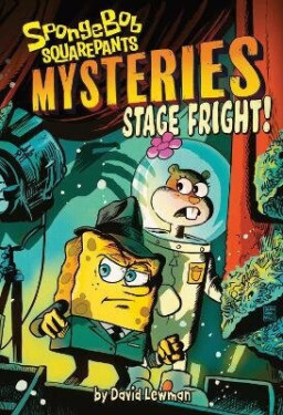 Stage Fright! (SpongeBob SquarePants Mysteries #3) - David Lewman