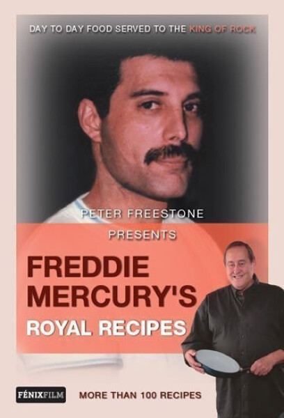 Freddie Mercury’s Royal Recipes Peter Freestone