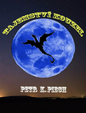 Tajemství kouzel - Petr K. Piech