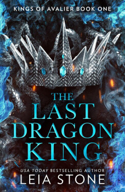 The Last Dragon King (The Kings of Avalier, Book 1) - Leia Stone