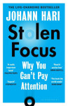 Stolen Focus : Why You Can´t Pay Attention - Johann Hari