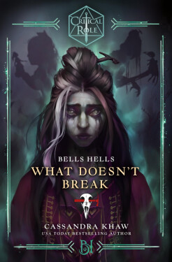 Critical Role: Bells Hells – What Doesn't Break - Cassandra Khaw