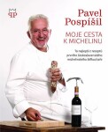 Moje cesta k Michelinu - To nejlepší z receptů prvního československého michelinského šéfkuchaře - Pavel Pospíšil