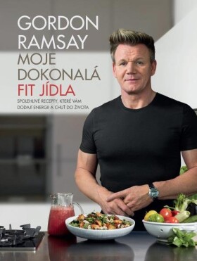 Gordon Ramsay: Moje dokonalá fit jídla Gordon Ramsay: