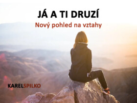 E kurz Já a ti Druzí - Nový pohled na vztahy - Karel Spilko - e-kniha