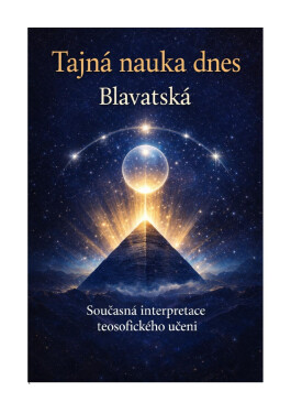 Tajná nauka dnes Blavatská - Helena Petrovna Blavatská
