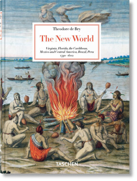 Theodore de Bry: The New World. 45th Ed. - Michiel van Groesen