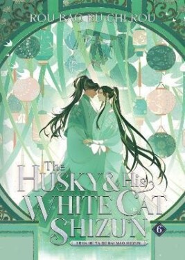 The Husky and His White Cat Shizun: Erha He Ta De Bai Mao Shizun 6 - Bao Bu Chi Rou Rou