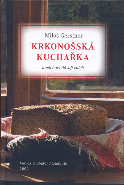 Krkonošská kuchařka aneb hory dávají chléb - Miloš Gerstner