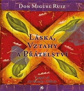 Láska, vztahy přátelství, Miguel Ruiz Don