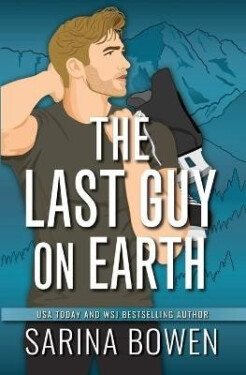 Last Guy on Earth - Sarina Bowen