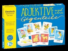 Deutsch Spielend Lernen: Adjektive und ihre Gegenteile - kolektiv autorů