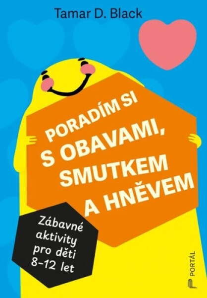 Poradím si s obavami, smutkem a hněvem - Zábavné aktivity pro děti 8-12 let - Tamar D. Black
