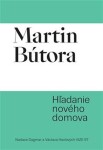 Hľadanie nového domova Martin Bútora