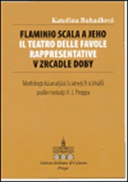 Flaminio Scala jeho Il Teatro delle Favole rappresentative zrcadle doby Kateřina Bohadlová