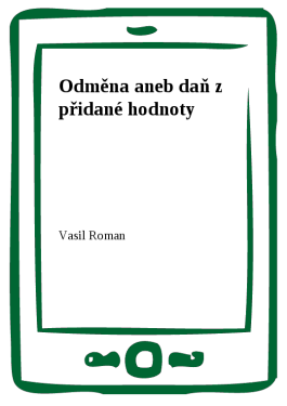 Odměna aneb daň z přidané hodnoty - Vasil Roman