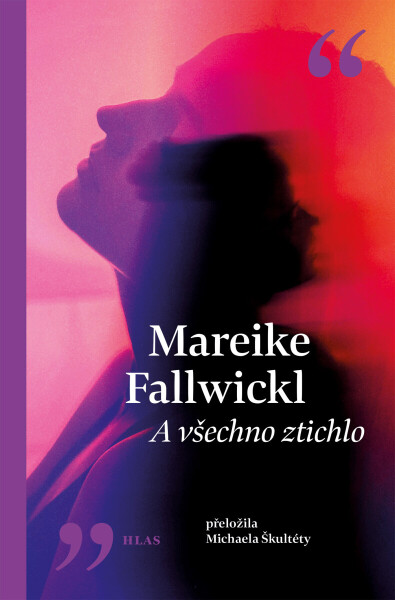 A všechno ztichlo - Mareike Fallwickl