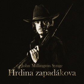 Hrdina zapadákova - John Millington Synge - audiokniha