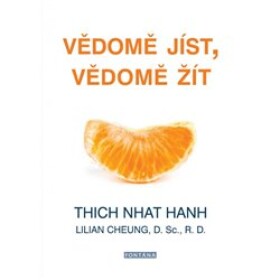 Vědomě jíst, Vědomě žít Thich Nhat Hanh