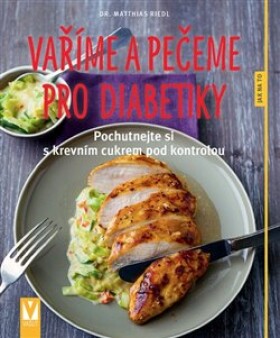 Vaříme pečeme pro diabetiky Matthias Riedl